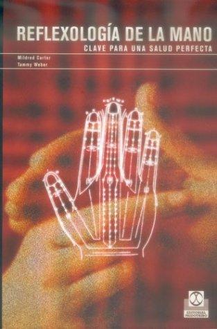 Reflexología de la mano: Clave para una salud perfecta Carter, Mildred and Weber, Tammy