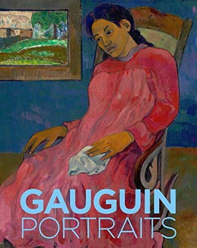 Gauguin: Portraits Homburg, Cornelia; Riopelle, Christopher; Childs, Elizabeth; Gamboni, Dario; Goddard, Linda; Guitton, Claire; Jumeau-LaFond, Jean-David and Wright, Alastair