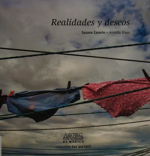 Realidades y deseos Kraus, Arnoldo; De Orellana, Margarita; Ruy Sánchez, Alberto and Casarin, Susana