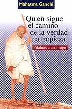 Quien Sigue El Camino de La Verdad No Tropieza Gandhi, Mohandas Karamchand Mahatma