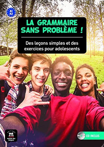 La grammaire sans problème ! : Des leçons simples et des exercices pour adolescents (1CD audio) (French Edition) Collectif