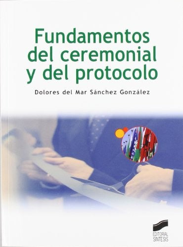 FUNDAMENTOS DEL CEREMONIAL Y DEL PROTOCOLO