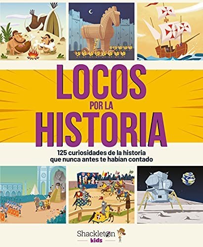 Locos por la historia: 125 curiosidades de la historia que nunca antes te habían contado | Libro infantil con hechos asombrosos del pasado, desde la prehistoria hasta nuestros días. Bonalletra Alcompàs and Wuji House