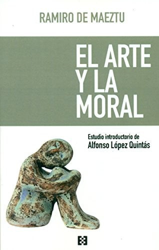 EL ARTE Y LA MORAL RAMIRO DE MAEZTU