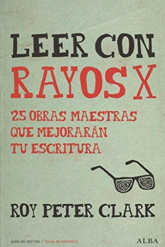 Leer con rayos X. 25 obras maestras que mejorarán tu escritura