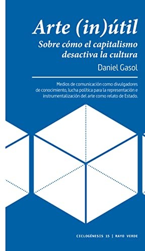 Arte (in)útil. Sobre cómo el capitalismo desactiva la cultura