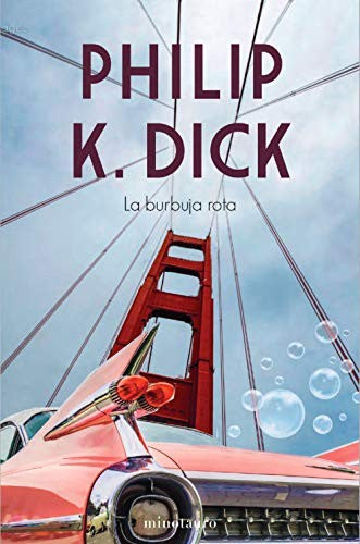 La burbuja rota Dick, Philip K.