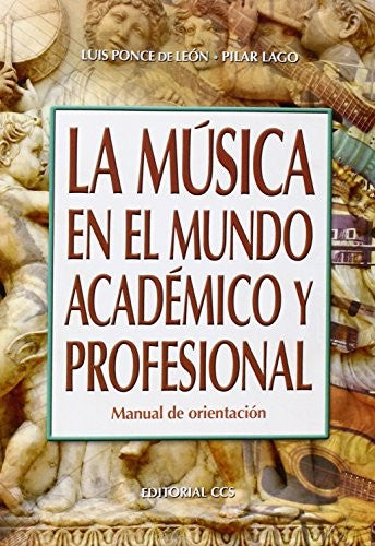 MUSICA EN EL MUNDO ACADEMICO Y PROFESIONAL. MANUAL DE ORIENTACION