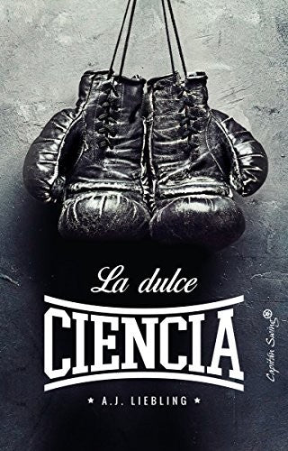 La dulce ciencia Liebling, A. J.