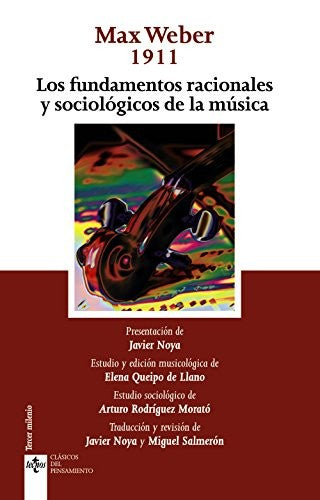 Los fundamentos racionales y sociológicos de la música Weber, Max; Salmerón Infante, Miguel (Trad.); Noya Miranda, Javier (Trad.)
