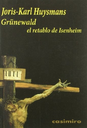 grunewald el retablo de isenheim joris-karl huysmans