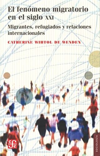 El fenómeno migratorio en el siglo XXI. Migrantes refugiados y relaciones internacionales