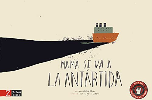 Mamá se va a la Antártida Cabré Albós, Anna and Tolosa Sisteré, Mariona