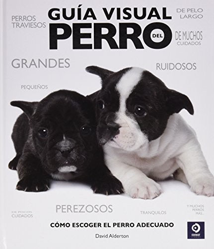 Guía visual del perro : como escoger al perro adecuado Alderton, David