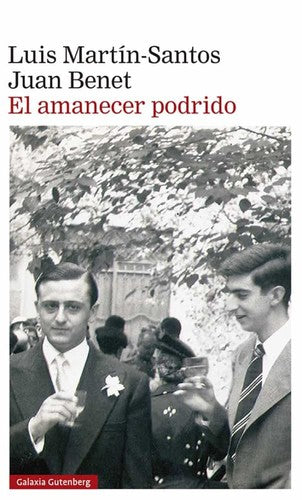 El amanecer podrido Martín-Santos, Luis and Benet, Juan