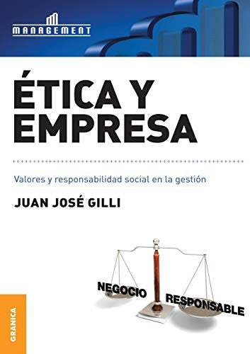 ETICA Y EMPRESA. VALORES Y RESPONSABILIDAD SOCIAL EN LA GESTION