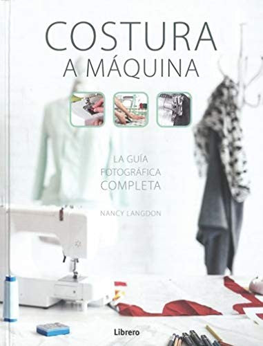 Costura a máquina: Guía fotográfica completa, La NANCY LANGDON