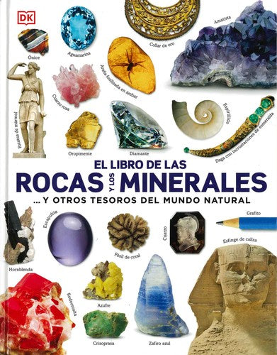 El libro de las rocas y los minerales... y otros tesoros del mundo natural DK,