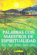 Palabras Con Maestros de Espiritualidad de Mello, Anthony; Grun, Anselm and Madre, Teresa de Calcuta