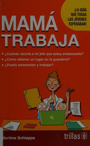 MAMA TRABAJA. LA GUIA QUE TODAS LAS JOVENES ESPERABAN