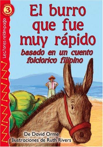 El Burro Que Fue Muy Rapido: Basado En Un Cuento Folclorico Filipino Orme, David and Rivers, Ruth
