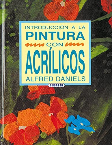 Introducción a la pintura con acrílicos Daniels, Alfred