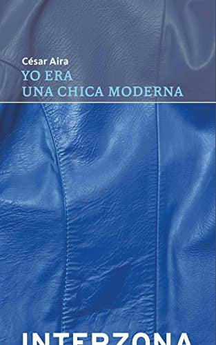 Yo era una chica moderna César Aira