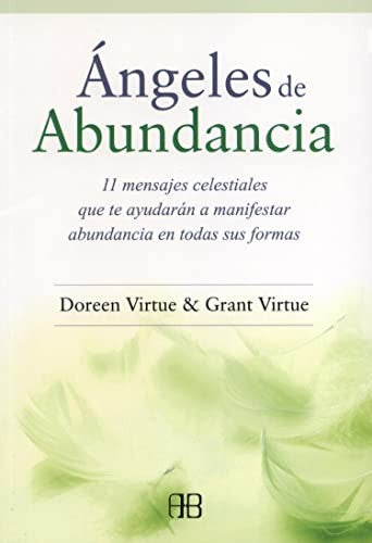 Ángeles de abundancia. 11 mensajes celestiales que te ayudarán a manifestar abundancia en todas sus formas