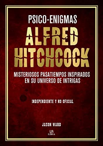 Psico-enigmas. Alfred Hitchcock misteriosos pasatiempos inspirados en su universo de intrigas / pd.