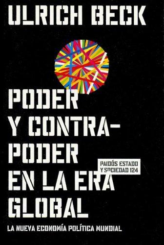 Poder y contrapoder en la era Global / Power Against Power In The Global Era Beck, Ulrich