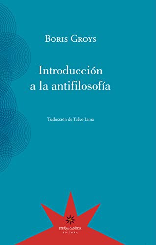 INTRODUCCIÓN A LA ANTIFILOSOFÍA BORIS GROYS