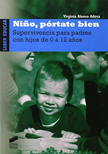 NIÑO PORTATE BIEN. SUPERVIVENCIA PARA PADRES CON HIJOS DE 0 A 12 AÑOS