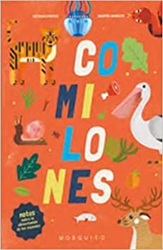 Comilones. Notas sobre la alimentación de las especies Pintos, Octavio and lanuzzi, Martín