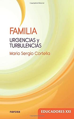 FAMILIA: Urgencias y turbulencias Mario Sergio Cortella