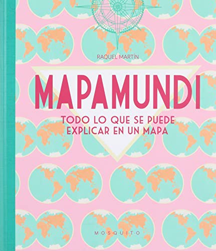 Mapamundi. Todo lo que se puede explicar en un mapa Martín, Raquel