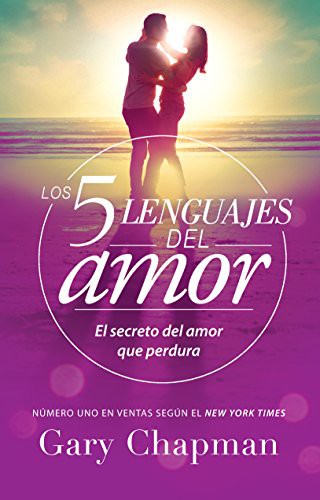 Los 5 lenguajes del amor. El secreto del amor que perdura