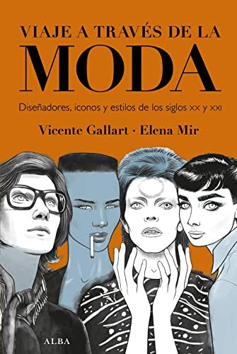 Viaje a traves de la moda. Diseñadores, íconos y estilos de los siglos XX Y XXI / Pd.