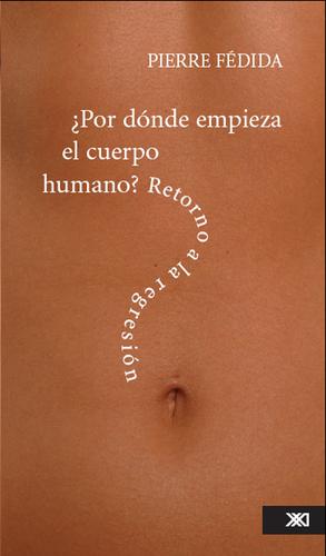 Por donde empieza el cuerpo humano. Retorno a la regresión