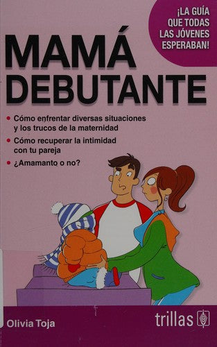 Mama Debutante. La Guia Que Todas Las Jovenes Esperaban TOJA, OLIVIA