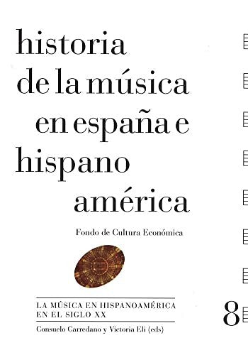Historia de la música en España e Hispanoamérica. Vol. 8 Consuelo Carredano and Victoria Eli