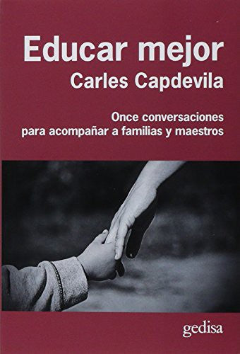 Educar mejor: Once conversaciones para acompañar a familias y maestros Capdevila Carles