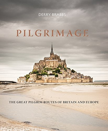 Pilgrimage: The Great Pilgrim Routes of Britain and Europe Brabbs, Derry