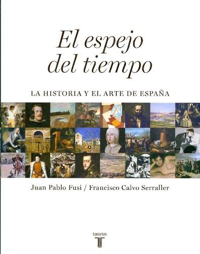 El espejo del tiempo Calvo Serraller, Francisco; Fusi, Juan Pablo