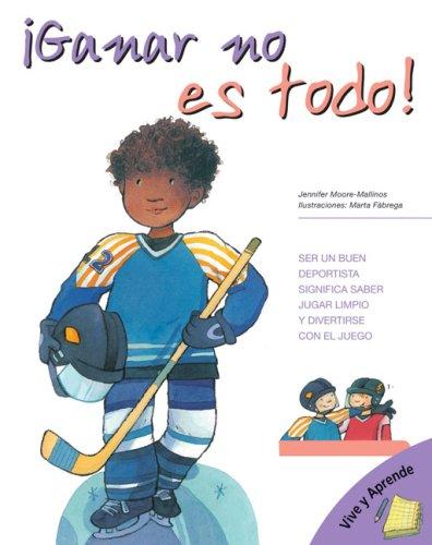 Ganar No Es Todo!/ Winning Isn't Everything Jennifer Moore-Mallinos and Nuria Roca