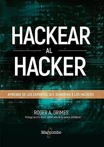Hackear al hacker. Aprende de los expertos que derrotan a los hackers GRIMES, ROGER A.
