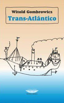 Trans-Atlantico (Coleccion Biblioteca Gombrowicz) (Rustico)