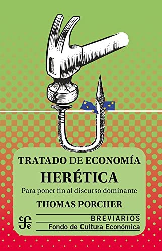 Tratado de economía herética. Para poner fin al discurso dominante