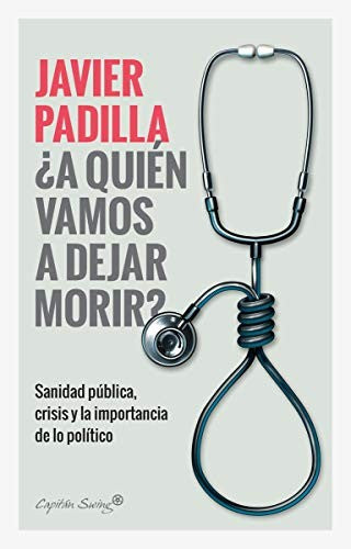 ¿A quién vamos a dejar morir?. Sanidad pública, crisis y la importancia de lo político
