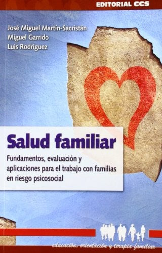 SALUD FAMILIAR. FUNDAMENTOS EVALUACION Y APLICACIONES PARA EL TRABAJO CON FAMILIAS EN RIESGO PSICOSOCIAL