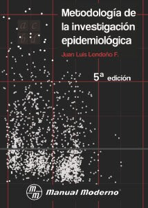 Metodología de la investigación epidemiológica Londoño F., Juan Luis